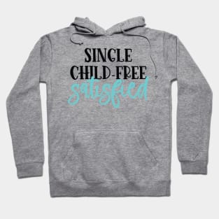 Single, Child-Free, Satisfied Hoodie